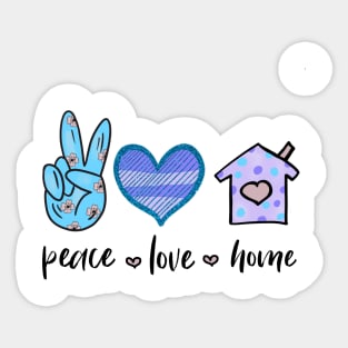 Peace Love Home Sticker